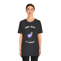 Keep Calm It's Organic T-Shirt, Vegan T-Shirt, Fun T-Shirt, Innuendo T-Shirt (Bella+Canvas 3001)