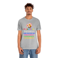 Parenting: Toughest Job With No Previous Experience Required T-Shirt, Parenting T-Shirt, Fun T-Shirt (Bella+Canvas 3001)