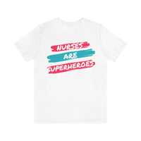 Nurses Are Superheroes T-Shirt, Nurses T-Shirt, Hero T-Shirt (Bella+Canvas 3001)