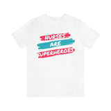 Nurses Are Superheroes T-Shirt, Nurses T-Shirt, Hero T-Shirt (Bella+Canvas 3001)