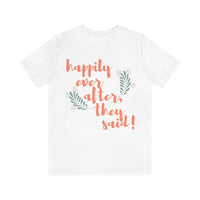 Happily Ever After, They Said! T-Shirt, Fun T-Shirt (Bella+Canvas 3001)