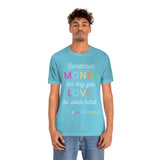 Sometimes Money Can Buy You Love So Work Hard T-Shirt, Love T-Shirt, Fun T-Shirt (Bella+Canvas 3001)