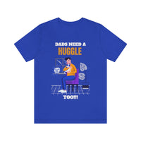 Dads Need a Huggle Too T-Shirt, Hugs T-Shirt, Dogs T-Shirt, Dads T-Shirt (Bella+Canvas 3001)