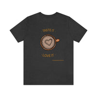 Taste It Love It (#LIFEBEGINSWITHCOFFEE) T-Shirt , Coffee T-Shirt (Bella+Canvas 3001)