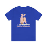 A Cup of Coffee Takes the Grump Away T-Shirt, Grumpy Dog and Coffee T-Shirt, Coffee T-Shirt, Dog T-Shirt (Bella+Canvas 3001)