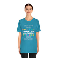 Being Educated Is Not Equal to Being Wise T-Shirt, Words of Wisdom T-Shirt (Bella+Canvas 3001)