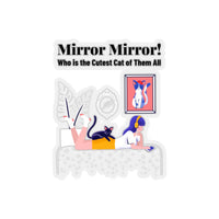 Mirror Mirror! Cutest Cat of Them All (Sticker)