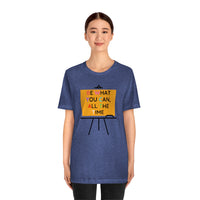 Be What You Can All The Time T-Shirt (Bella+Canvas 3001)