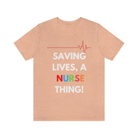 Saving Lives, A Nurse Thing! T-Shirt, Nurse T-Shirt (Bella+Canvas 3001)