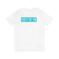 Faulty But Fun T-Shirt, Fun T-Shirt, Daring T-Shirt (Bella+Canvas 3001)