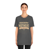 Awesome Mothers T-Shirt, Mothers Day T-Shirt (Bella+Canvas 3001)