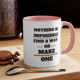 Nothing Is Impossible, Find A Way Or Make One Accent Mug, Coffee Mug