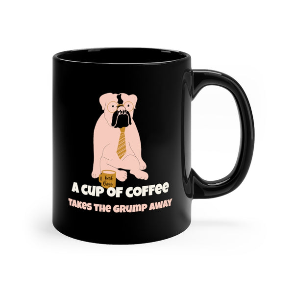 A Cup Of Coffee Takes The Grump Away Black mug 11oz, Coffee Mug