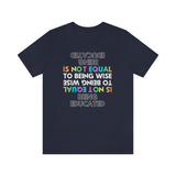 Being Educated Is Not Equal to Being Wise T-Shirt, Words of Wisdom T-Shirt (Bella+Canvas 3001)