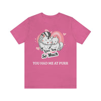 You Had Me At Purr T-Shirt, Cat T-Shirt, Love T-Shirt (Bella+Canvas 3001)