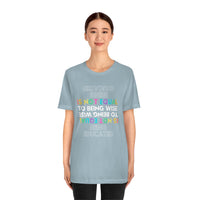 Being Educated Is Not Equal to Being Wise T-Shirt, Words of Wisdom T-Shirt (Bella+Canvas 3001)