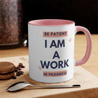 Be Patient I Am A Work In Progress Accent Mug, Coffee Mug