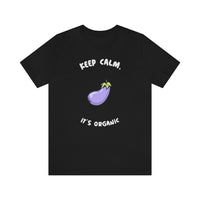 Keep Calm It's Organic T-Shirt, Vegan T-Shirt, Fun T-Shirt, Innuendo T-Shirt (Bella+Canvas 3001)