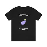 Keep Calm It's Organic T-Shirt, Vegan T-Shirt, Fun T-Shirt, Innuendo T-Shirt (Bella+Canvas 3001)