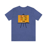 Be What You Can All The Time T-Shirt (Bella+Canvas 3001)