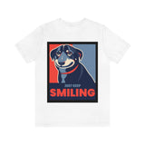 Just Keep Smiling T-Shirt, Dog T-Shirt, Smile T-Shirt, Pick Me Up T-Shirt (Bella+Canvas 3001)