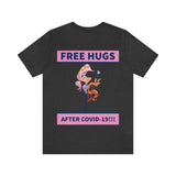 Free Hugs After Covid-19 T-Shirt, Hugs T-Shirt, Dog T-Shirt, Covid-19 T-Shirt, Fun T-Shirt (Bella+Canvas 3001)