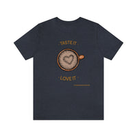 Taste It Love It (#LIFEBEGINSWITHCOFFEE) T-Shirt , Coffee T-Shirt (Bella+Canvas 3001)