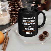 Nothing Is Impossible Find A Way Or Make One Black Mug, Coffee Mug