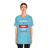 Our Moments of Struggle Define Who We Are T-Shirt, Cause T-Shirt (Bella+Canvas 3001)