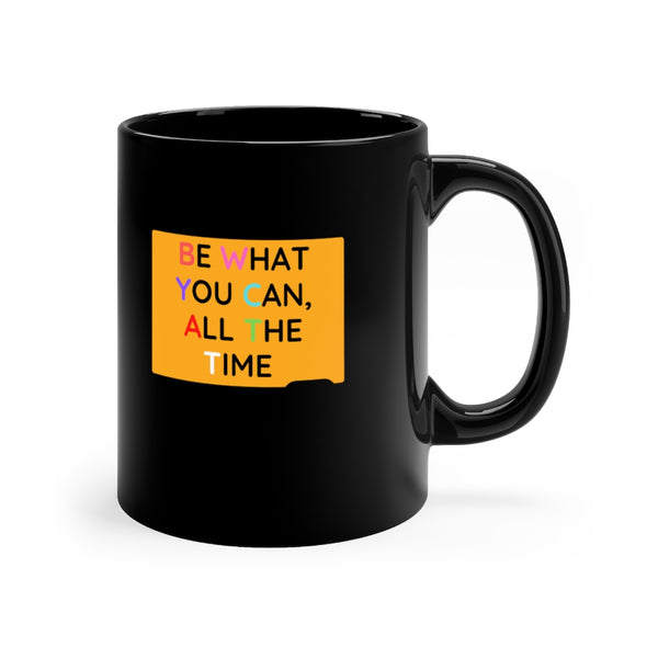 Be What You Can All The Time Black Mug, Coffee Mug