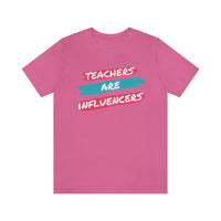 Teachers Are Influencers, Teachers T-Shirt, Influencer T-Shirt (Bella+Canvas 3001)