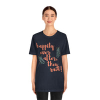 Happily Ever After, They Said! T-Shirt, Fun T-Shirt (Bella+Canvas 3001)