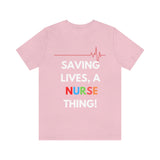 Saving Lives, A Nurse Thing! T-Shirt, Nurse T-Shirt (Bella+Canvas 3001)