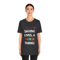 Saving Lives, A Nurse Thing! T-Shirt, Nurse T-Shirt (Bella+Canvas 3001)