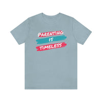 Parenting Is Timeless T-Shirt, Parenting T-Shirt (Bella+Canvas 3001)