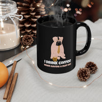 I Drink Coffee When Having A Ruff Day Black mug 11oz, Coffee Mug