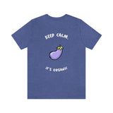 Keep Calm It's Organic T-Shirt, Vegan T-Shirt, Fun T-Shirt, Innuendo T-Shirt (Bella+Canvas 3001)