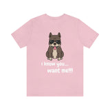 I Know You Want Me T-Shirt, Pit Bull Dog T-Shirt, Dog T-Shirt, Fun T-Shirt (Bella+Canvas 3001)