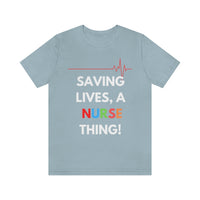 Saving Lives, A Nurse Thing! T-Shirt, Nurse T-Shirt (Bella+Canvas 3001)