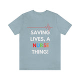 Saving Lives, A Nurse Thing! T-Shirt, Nurse T-Shirt (Bella+Canvas 3001)