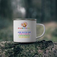 Parenting: Toughest Job With No Previous Experience Required Enamel Camping Mug, Coffee Mug