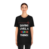 Saving Lives, A Nurse Thing! T-Shirt, Nurse T-Shirt (Bella+Canvas 3001)