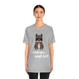 I Know You Want Me T-Shirt, Pit Bull Dog T-Shirt, Dog T-Shirt, Fun T-Shirt (Bella+Canvas 3001)