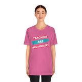 Teachers Are Influencers, Teachers T-Shirt, Influencer T-Shirt (Bella+Canvas 3001)