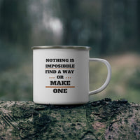 Nothing Is Impossible, Find  A Way Or Make One Enamel Camping Mug, Coffee Mug