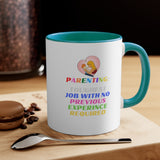 Parenting: Toughest Job With No Previous Experience Required Accent Mug, Coffee Mug