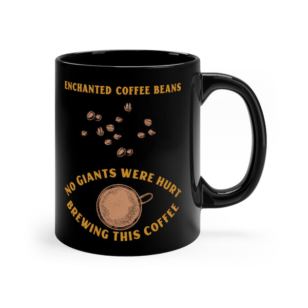 Enchanted Coffee Beans, No Giants Were Hurt Brewing This Coffee Black mug 11oz