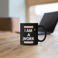 Be Patient I Am A Work In Progress Black Mug, Coffee Mug