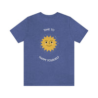 Time To Happy Yourself T-Shirt (Bella+Canvas 3001)