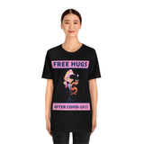 Free Hugs After Covid-19 T-Shirt, Hugs T-Shirt, Dog T-Shirt, Covid-19 T-Shirt, Fun T-Shirt (Bella+Canvas 3001)